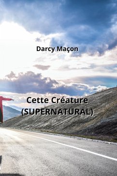 Cette Créature (SUPERNATURAL) - Maçon, Darcy