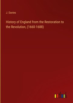 History of England from the Restoration to the Revolution, (1660-1688) - Davies, J.