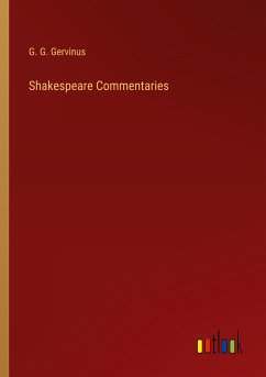 Shakespeare Commentaries - Gervinus, G. G.