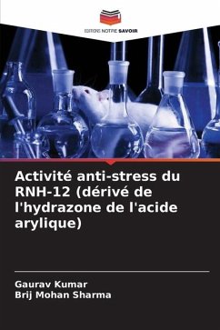 Activité anti-stress du RNH-12 (dérivé de l'hydrazone de l'acide arylique) - Kumar, Gaurav;Sharma, Brij Mohan
