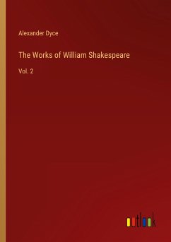 The Works of William Shakespeare - Dyce, Alexander