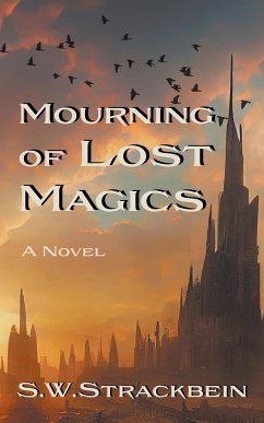 Mourning of Lost Magics - S. W. Strackbein