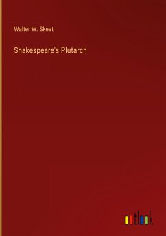 Shakespeare's Plutarch - Skeat, Walter W.