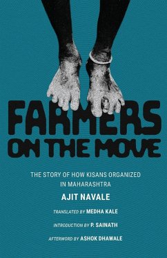 Farmers on the Move - Kale, Medha (Translated By); Sainath, Palagummi (Introduction By); Dhawale, Ashok (Afterword By)