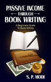 Passive Income Through Book Writing (passive income streams) (eBook, ePUB)