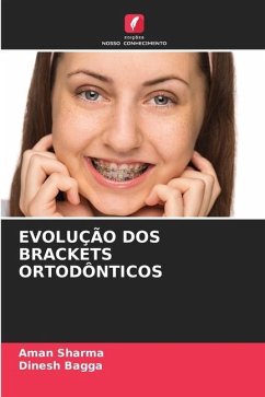 EVOLUÇÃO DOS BRACKETS ORTODÔNTICOS - Sharma, Aman;Bagga, Dinesh