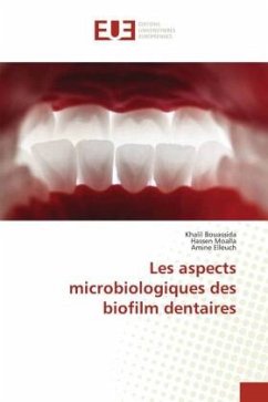 Les aspects microbiologiques des biofilm dentaires - Bouassida, Khalil;Moalla, Hassen;Elleuch, Amine