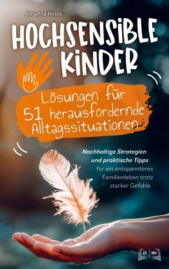 Hochsensible Kinder - Lösungen für 51 herausfordernde Alltagssituationen: - Hinze, Johanna