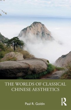 The Worlds of Classical Chinese Aesthetics - Goldin, Paul R.