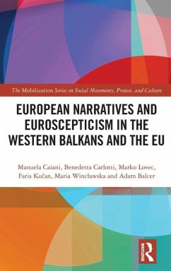 European Narratives and Euroscepticism in the Western Balkans and the EU - Caiani, Manuela; Carlotti, Benedetta; Lovec, Marko