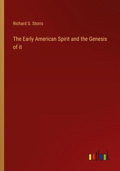 The Early American Spirit and the Genesis of it - Storrs, Richard S.