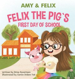Felix the Pig`s first Day at School - Syvertsen, Stine