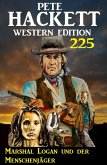 Marshal Logan und der Menschenjäger: Pete Hackett Western Edition 225 (eBook, ePUB)