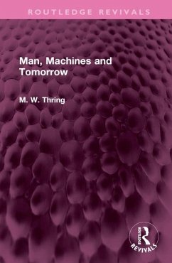 Man, Machines and Tomorrow - Thring, M. W.