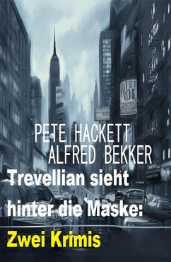 Trevellian sieht hinter die Maske: Zwei Krimis (eBook, ePUB) - Bekker, Alfred; Hackett, Pete