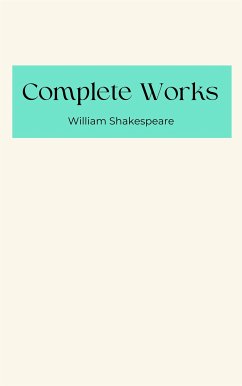 The Complete Works of William Shakespeare (Classic Illustrated Edition) (eBook, ePUB) - Shakespeare, William