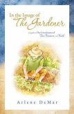 In the Image of the Gardener (eBook, ePUB) In the Image of the Gardener (eBook, ePUB)