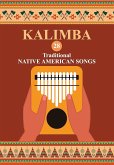Kalimba. 28 Traditional Native American Songs: Songbook for 8-17 key Kalimba (fixed-layout eBook, ePUB)