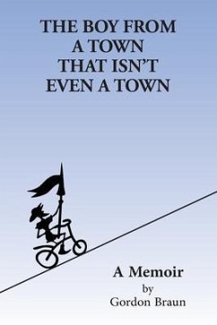 The Boy From a Town That Isn't Even a Town (eBook, ePUB) - Braun, Gordon