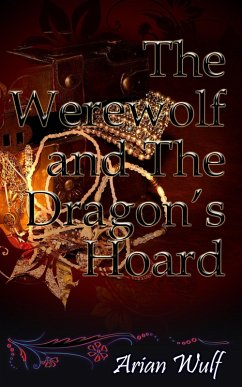 The Werewolf and The Dragon's Hoard (eBook, ePUB) - Wulf, Arian