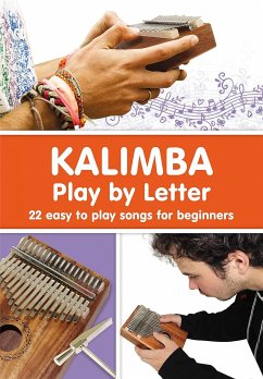 KALIMBA. Play by Letter: 22 easy to play songs for beginners (eBook, ePUB) - Winter, Helen