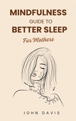 Mindfulness Guide to Better Sleep For Mothers (eBook, ePUB) - Davis, John