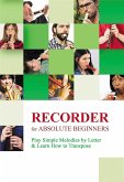 Recorder for Absolute Beginners: Play Simple Melodies by Letter & Learn How to Transpose (eBook, ePUB)