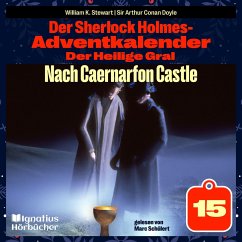 Nach Caernarfon Castle (Der Sherlock Holmes-Adventkalender: Der Heilige Gral, Folge 15) (MP3-Download) - Doyle, Sir Arthur Conan; Stewart, William K.