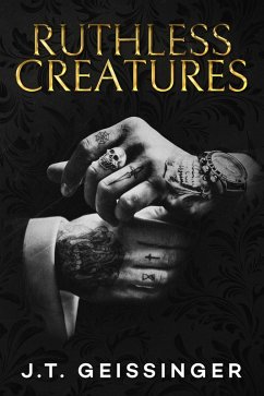 Ruthless Creatures (eBook, ePUB) - Geissinger, J. T.