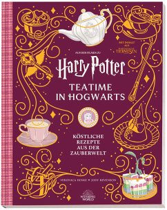 Aus den Filmen zu Harry Potter: Teatime in Hogwarts - Köstliche Rezepte aus der Zauberwelt - Hinke, Veronica;Revenson, Jody
