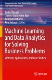 Machine Learning and Data Analytics for Solving Business Problems