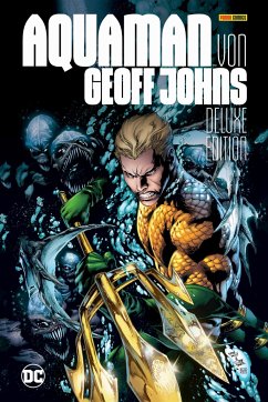 Aquaman von Geoff Johns (Deluxe Edition) - Johns, Geoff;Reis, Ivan;Bedard, Tony