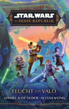 Star Wars Jugendroman: Die Hohe Republik - Flucht von Valo - Older, Daniel Jose;Wong, Alyssa