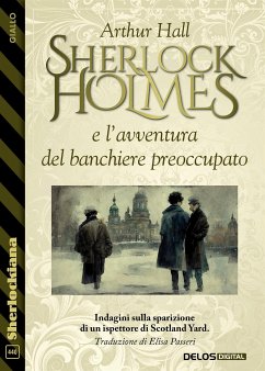 Sherlock Holmes e l’avventura del banchiere preoccupato (eBook, ePUB) - Hall, Arthur