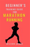Beginner&quote;s Training Guide for Marathon Running (eBook, ePUB)