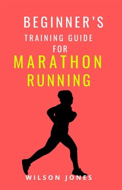 Beginner’s Training Guide for Marathon Running (eBook, ePUB) - Jones, Wilson