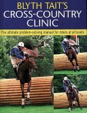 Blyth Tait's Cross-Country Clinic: The Ultimate Problem-Solving Manual for Riders at All Levels