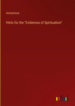 Hints for the &quote;Evidences of Spiritualism&quote;
