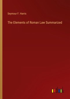 The Elements of Roman Law Summarized - Harris, Seymour F.