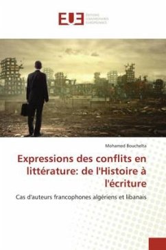 Expressions des conflits en littérature: de l'Histoire à l'écriture - Bouchelta, Mohamed