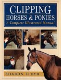 Clipping Horses and Ponies: A Complete Illustrated Manual