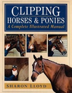 Clipping Horses and Ponies: A Complete Illustrated Manual - Lloyd, Sharon