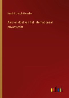 Aard en doel van het internationaal privaatrecht - Hamaker, Hendrik Jacob