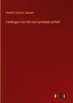 Catalogus van het oud synodaal archief - Janssen, Hendrik Quirinus