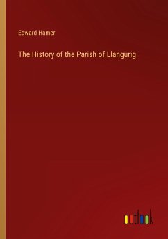 The History of the Parish of Llangurig - Hamer, Edward