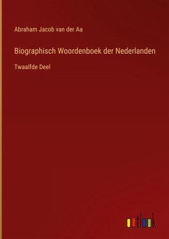 Biographisch Woordenboek der Nederlanden - Aa, Abraham Jacob Van Der