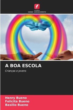 A BOA ESCOLA - Bueno, Henry;Bueno, Felicita;Bueno, Basilio