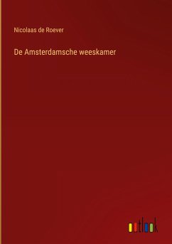De Amsterdamsche weeskamer - Roever, Nicolaas De