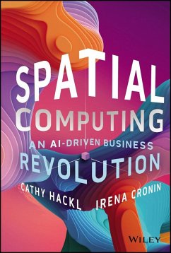 Spatial Computing: An Ai-Driven Business Revolution - Hackl, Cathy; Cronin, Irena