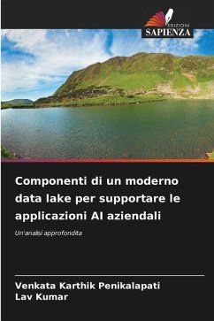 Componenti di un moderno data lake per supportare le applicazioni AI aziendali - Penikalapati, Venkata Karthik;Kumar, Lav